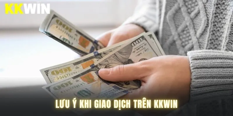 Lưu ý khi nạp tiền KKwin