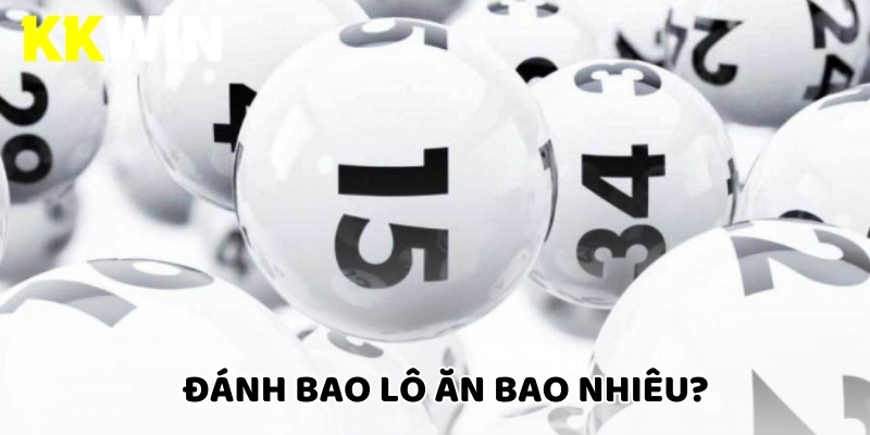 Đánh bao lô ăn bao nhiêu? 