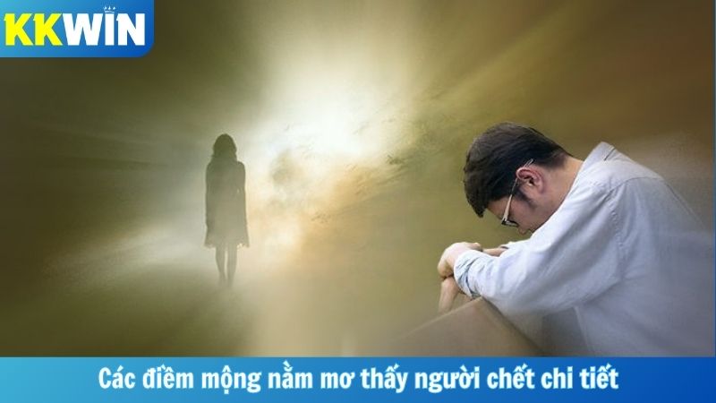 Các điềm mộng nằm mơ thấy người chết chi tiết