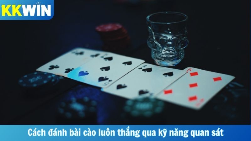 Cách đánh bài cào luôn thắng qua kỹ năng quan sát