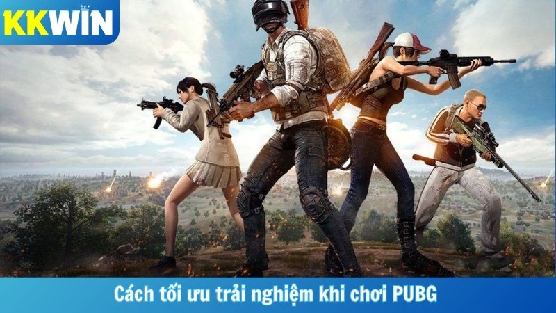 Cách tối ưu trải nghiệm khi chơi PUBG