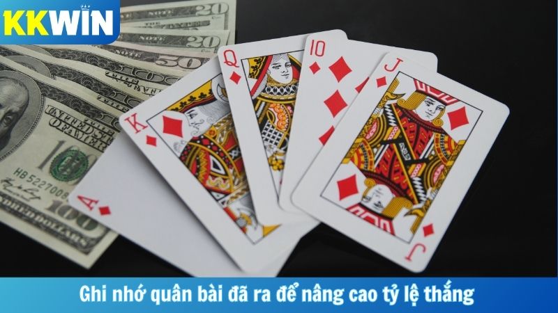Ghi nhớ quân bài đã ra để nâng cao tỷ lệ thắng