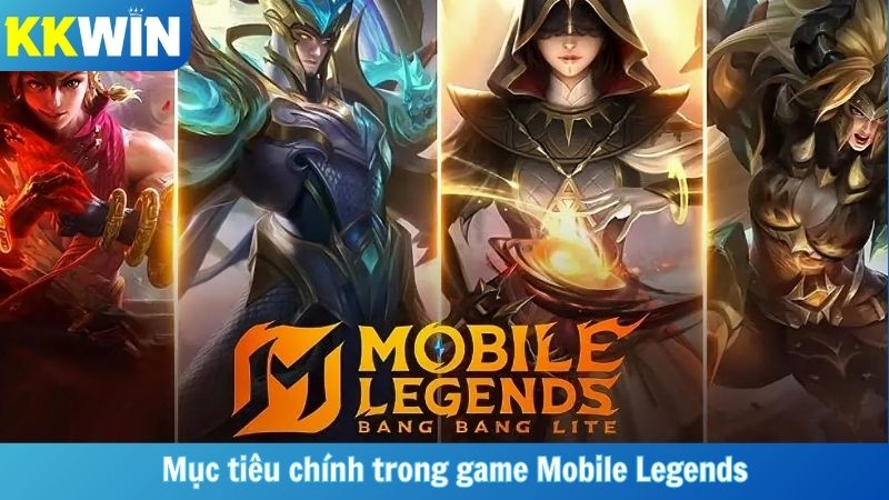 Mục tiêu chính trong game Mobile Legends