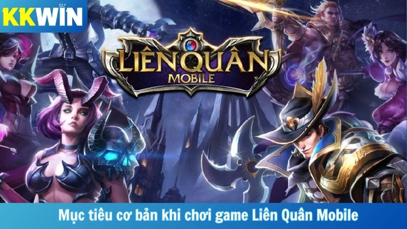 Mục tiêu cơ bản khi chơi game Liên Quân Mobile