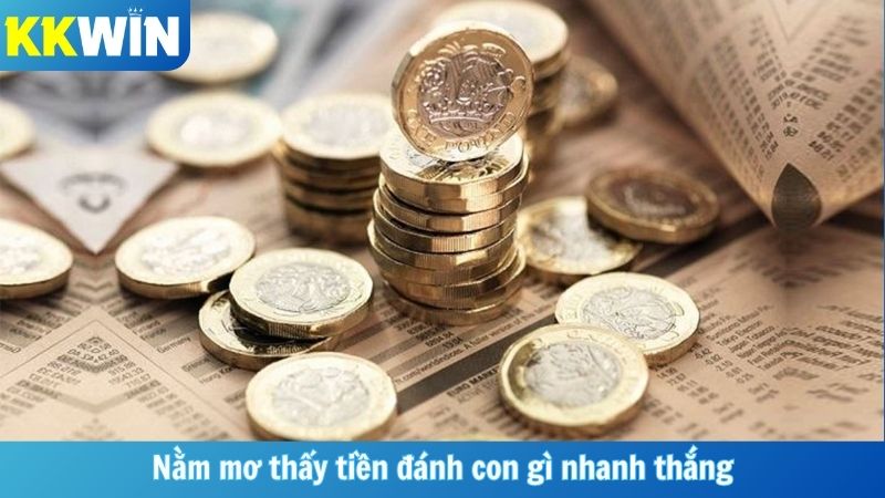 Nằm mơ thấy tiền đánh con gì nhanh thắng