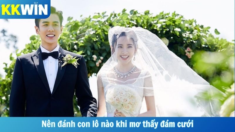 Nên đánh con lô nào khi mơ thấy đám cưới