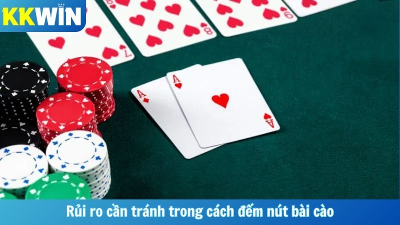 Rủi ro cần tránh trong cách đếm nút bài cào
