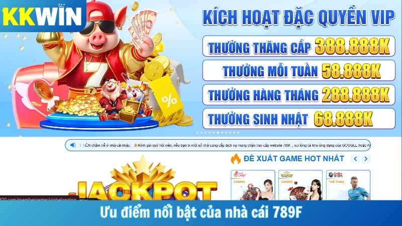 Ưu điểm nổi bật của nhà cái 789F
