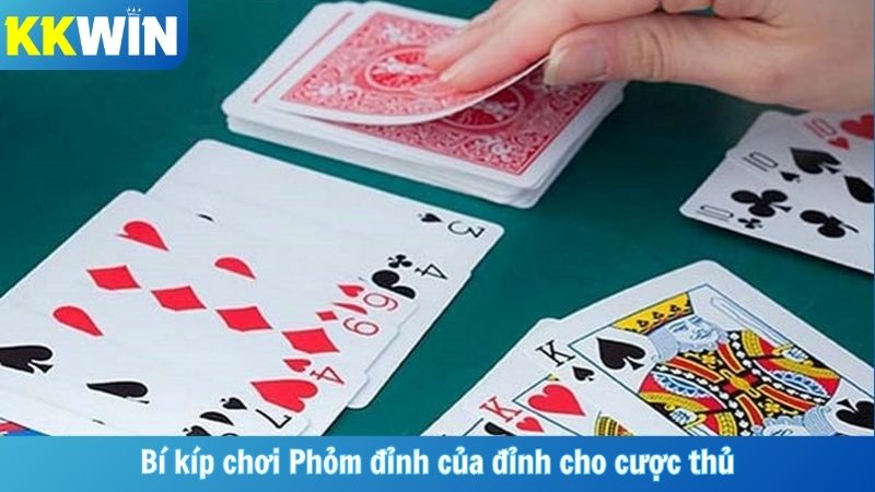 Bí kíp chơi Phỏm đỉnh của đỉnh cho cược thủ