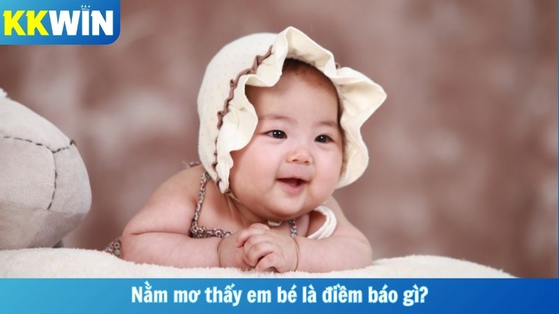 Nằm mơ thấy em bé là điềm báo gì?